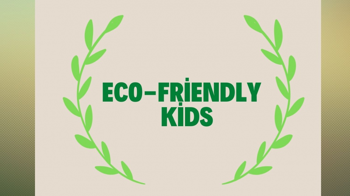 1/B SINIFI ECO-FRIENDLY KIDS VİDEO E-TWINNING PROJESİ